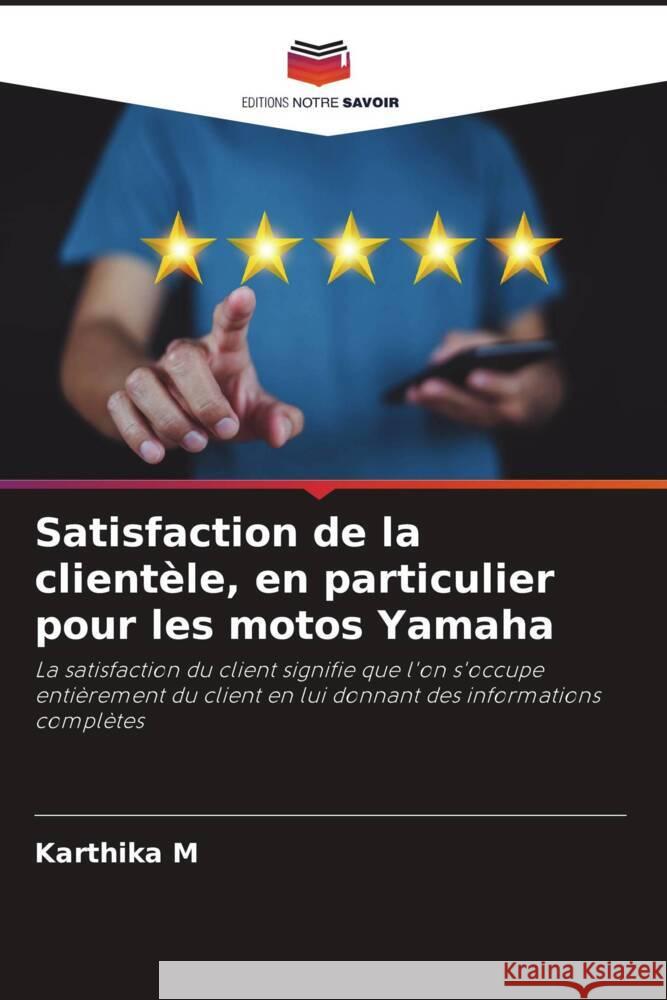 Satisfaction de la clientèle, en particulier pour les motos Yamaha M, Karthika 9786206512141 Editions Notre Savoir - książka