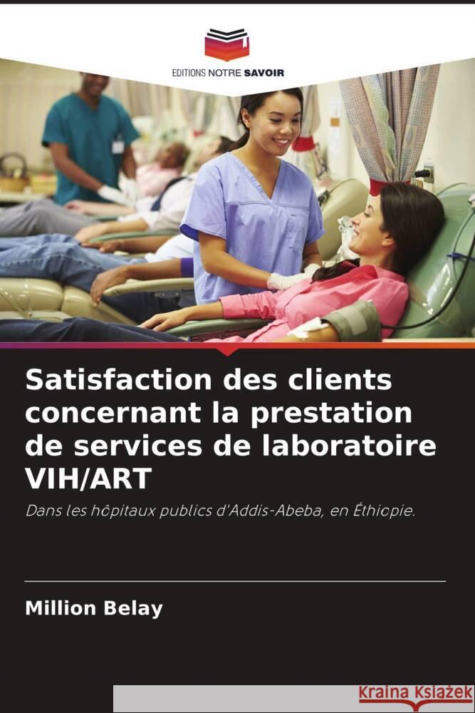 Satisfaction des clients concernant la prestation de services de laboratoire VIH/ART Belay, Million 9786205157343 Editions Notre Savoir - książka