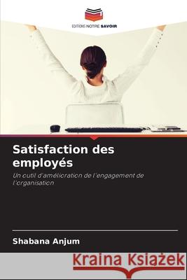 Satisfaction des employés Anjum, Shabana 9786208688462 Editions Notre Savoir - książka