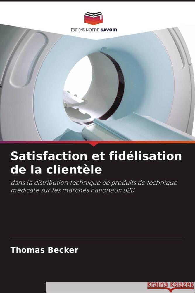 Satisfaction et fidélisation de la clientèle Becker, Thomas 9786203281330 Editions Notre Savoir - książka