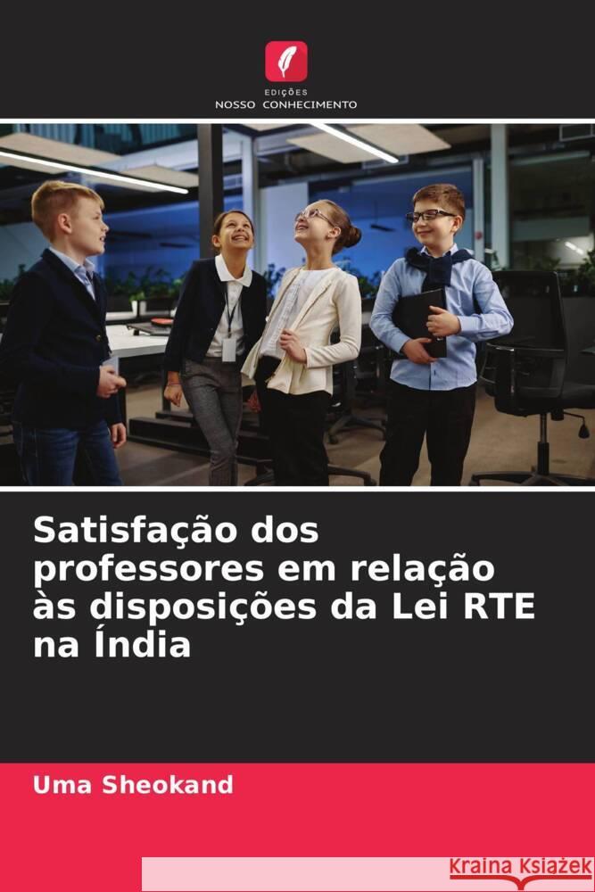 Satisfação dos professores em relação às disposições da Lei RTE na Índia Sheokand, Uma 9786205023846 Edições Nosso Conhecimento - książka