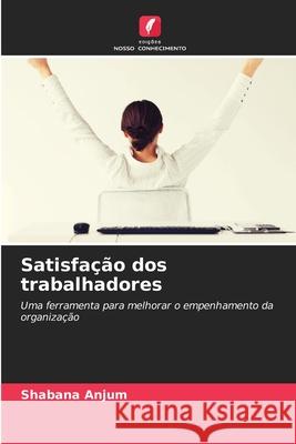 Satisfação dos trabalhadores Anjum, Shabana 9786208688622 Edições Nosso Conhecimento - książka