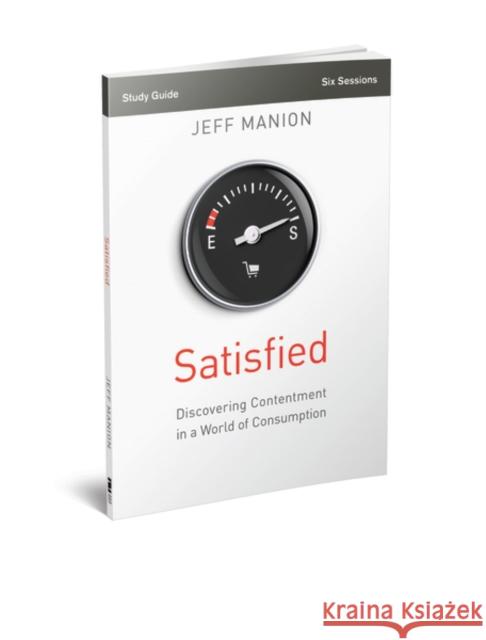 Satisfied Bible Study Guide: Discovering Contentment in a World of Consumption Manion, Jeff 9780310694540 Zondervan - książka