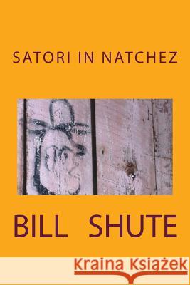 Satori In Natchez Shute, Bill 9781724883292 Createspace Independent Publishing Platform - książka