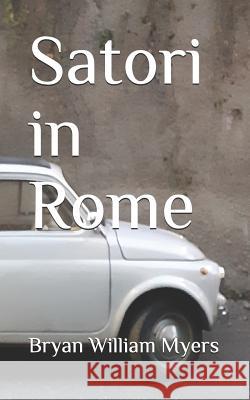 Satori in Rome Bryan William Myers 9781099843112 Independently Published - książka