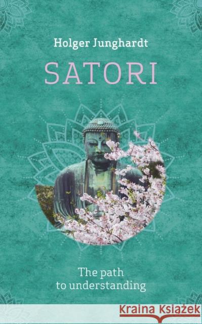 Satori: The path to understanding Holger Junghardt 9783755775157 Books on Demand - książka