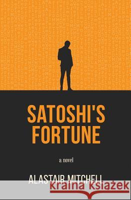 Satoshi's Fortune Alastair Mitchell 9780995167643 Alastair Mitchell - książka