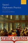 Satow's Diplomatic Practice, 8th Edition Sir Ivor (Honorary Faculty Research Fellow, University of Oxford) Roberts 9780192859594 Oxford University Press