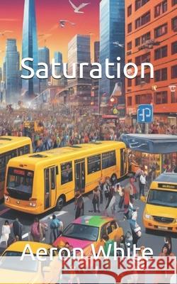 Saturation Aeron P White 9798325181306 Independently Published - książka