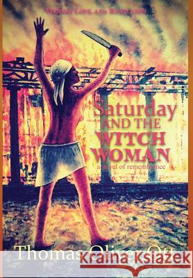 Saturday & the Witch Woman: a novel of remembrance Ott, Thomas Oliver 9781948679091 Wordcrafts Press - książka