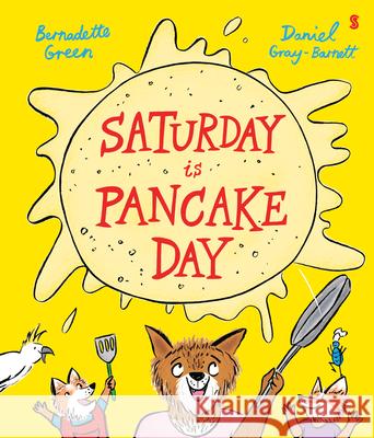 Saturday Is Pancake Day Bernadette Green Daniel Gray-Barnett 9781957363509 Scribble Us - książka