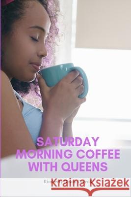 Saturday Morning Coffee with Queens Kimberly Dixon Carroll 9781733941358 Vision to Fruition Publishing House - książka