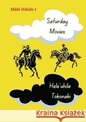 Saturday Movies, Hele'uhila Tokonaki Sione Tapani Mangisi 9780648885085 Puletau Publishing - książka