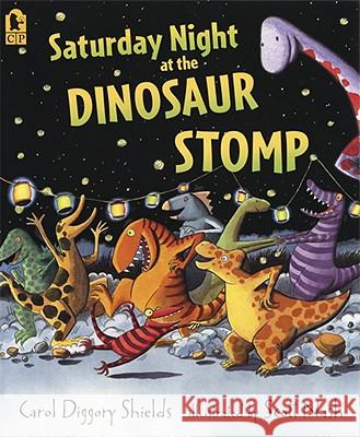 Saturday Night at the Dinosaur Stomp Carol Diggory Shields Scott Nash 9780763638870 Candlewick Press (MA) - książka