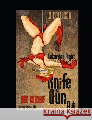 Saturday Night Knife and Gun Club: America's New Wild West L. S. Collison 9781732229006 Fiction House, Ltd. - książka