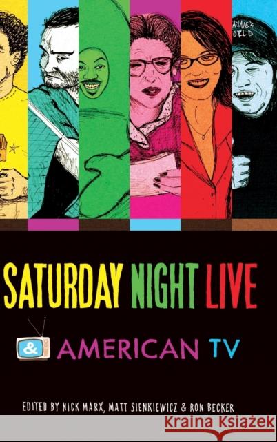 Saturday Night Live and American TV Ron Becker Nick Marx Matt Sienkiewicz 9780253010773 Indiana University Press - książka