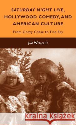 Saturday Night Live, Hollywood Comedy, and American Culture: From Chevy Chase to Tina Fey Whalley, J. 9780230103580 Palgrave MacMillan - książka