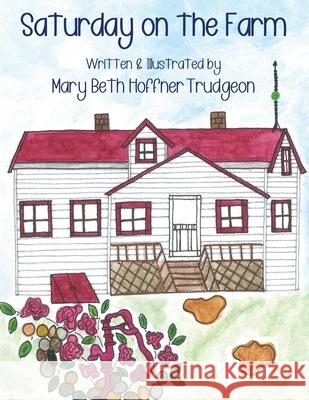 Saturday on the Farm Mary Beth Hoffne Mary Beth Hoffne 9781957351780 Nico 11 Publishing & Design - książka