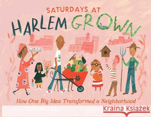 Saturdays at Harlem Grown: How One Big Idea Transformed a Neighborhood Tony Hillery Jessie Hartland 9781665929783 Simon & Schuster/Paula Wiseman Books - książka