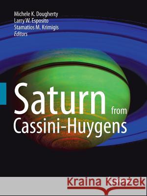 Saturn from Cassini-Huygens Michele Dougherty Larry Esposito (University of Colorado,  Stamatios Krimigis 9789401780889 Springer - książka