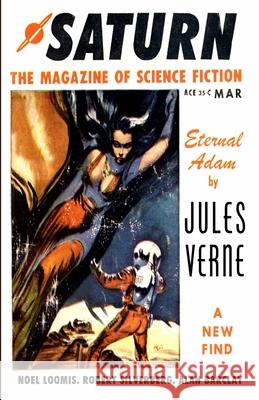 Saturn The Magazine of Science Fiction, March 1957 Jules Verne, Noel Loomis, Robert Silverberg 9781647204884 Fiction House Press - książka