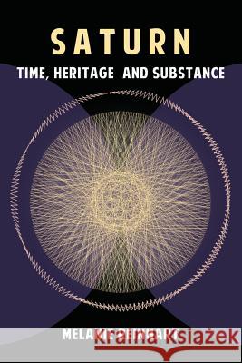 Saturn: Time, Heritage and Substance Reinhart, Melanie 9781909580121 Starwalker Press - książka