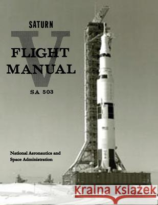 Saturn V Flight Manual National Aeronautics and Administration 9781495444531 Createspace - książka