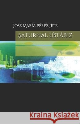 Saturnal Ustáriz Pérez Jete, José María 9798563856257 Independently Published - książka