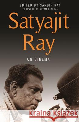 Satyajit Ray on Cinema Satyajit Ray Sandip Ray Shyam Benegal 9780231164955 Columbia University Press - książka