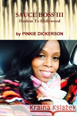 Sauce Boss III : Harlem to Hollywood PINKIE DICKERSON 9781365708473 Lulu.com - książka