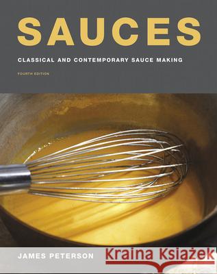 Sauces: Classical and Contemporary Sauce Making, Fourth Edition James Peterson 9780544819825 Houghton Mifflin - książka