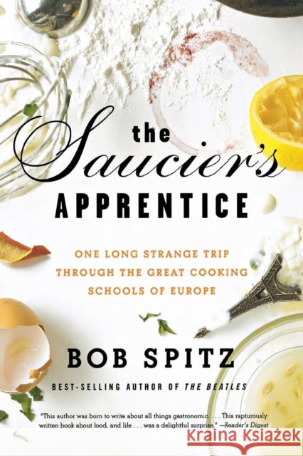 Saucier's Apprentice: One Long Strange Trip Through the Great Cooking Schools of Europe Bob Spitz 9780393335385 W. W. Norton & Company - książka