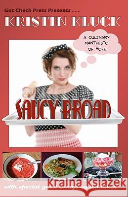 Saucy Broad: A Culinary Manifesto of Hope: A Culinary Manifesto of Hope Kristin Kluck Ted Kluck 9780983078319 Gut Check Press - książka