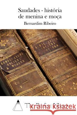 Saudades - história de menina e moça The Perfect Library 9781512368352 Createspace - książka