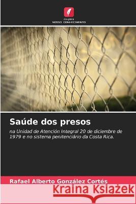 Saude dos presos Rafael Alberto Gonzalez Cortes   9786206004301 Edicoes Nosso Conhecimento - książka