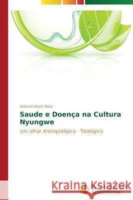 Saude e Doença na Cultura Nyungwe Maia Antonio Alone 9783639691955 Novas Edicoes Academicas - książka