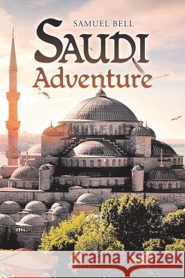 Saudi Adventure Samuel Bell 9781728308173 Authorhouse - książka