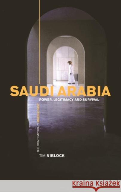 Saudi Arabia : Power, Legitimacy and Survival Tim Niblock 9780415274197 Routledge - książka