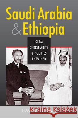 Saudi Arabia and Ethiopia : Islam, Christianity, and Politics Entwined Haggai Erlich   9781626371934 Lynne Rienner Publishers Inc - książka