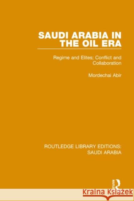 Saudi Arabia in the Oil Era Pbdirect: Regime and Elites; Conflict and Collaboration Abir, Mordechai 9781138846333 Routledge - książka