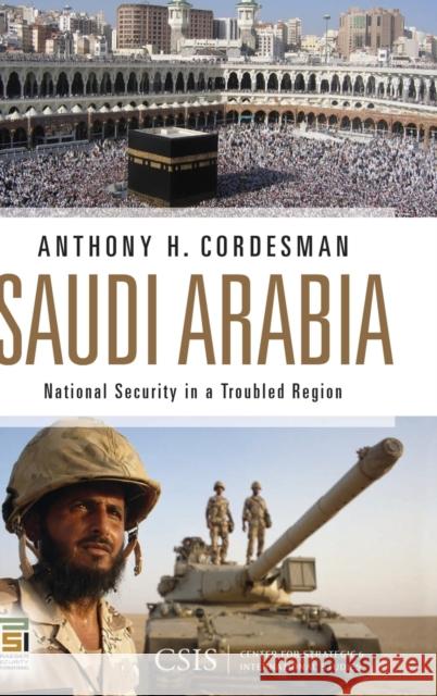 Saudi Arabia: National Security in a Troubled Region Cordesman, Anthony H. 9780313380761 Praeger Publishers - książka