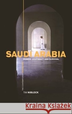 Saudi Arabia : Power, Legitimacy and Survival Tim Niblock 9780415274197 Routledge - książka