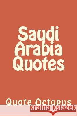 Saudi Arabia Quotes Quote Octopus 9781519609724 Createspace Independent Publishing Platform - książka