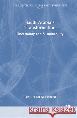 Saudi Arabia's Transformation: Uncertainty and Sustainability Turki Faisal Al Rasheed 9780367199753 Routledge - książka