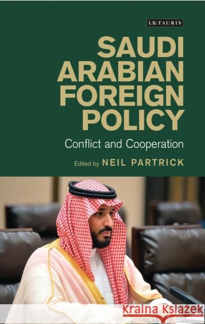 Saudi Arabian Foreign Policy: Conflict and Cooperation Partrick, Neil 9781788312721 I. B. Tauris & Company - książka