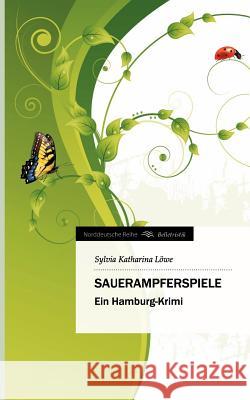 Sauerampferspiele Löwe, Sylvia Katharina 9783849118198 Tredition Gmbh - książka