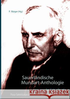 Sauerländische Mundart-Anthologie VI: Prosa-Sammlungen der Weimarer Zeit - Kölnisches Sauerland Bürger, Peter 9783848259816 Books on Demand - książka