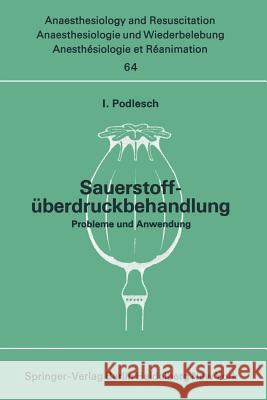Sauerstoffüberdruckbehandlung: Probleme Und Anwendung Podlesch, I. 9783540058427 Springer-Verlag - książka