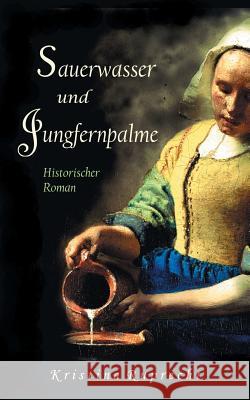 Sauerwasser und Jungfernpalme Ruprecht, Kristina 9783744821766 Books on Demand - książka