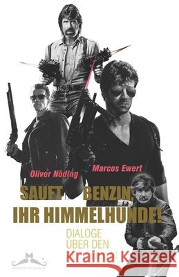 Sauft Benzin, ihr Himmelhunde!: Dialoge über den Actionfilm Ewert, Marcos 9783960346364 Editions Moustache - książka